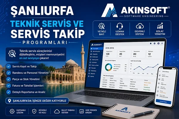 Şanlıurfa Teknik Servis ve Servis Takip Programları İçin Pratik Öneriler
